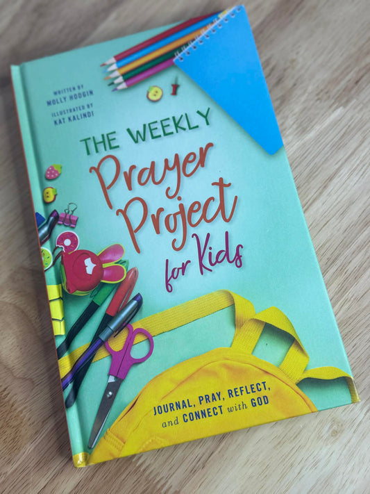 The Weekly Prayer Project for Kids: Journal, Pray, Reflect, and Connect with God