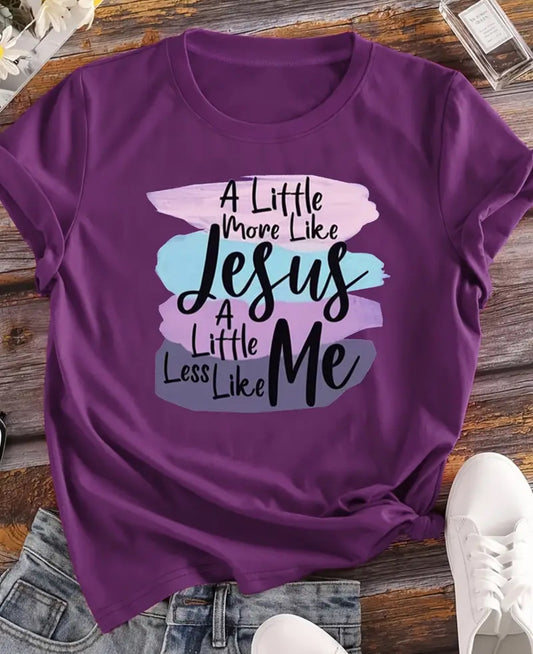 A little more like Jesus, A little less like me top