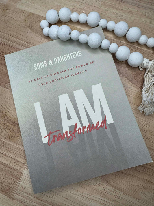 I Am Transformed: 40 Days to Unleash the Power of Your God-Given Identity