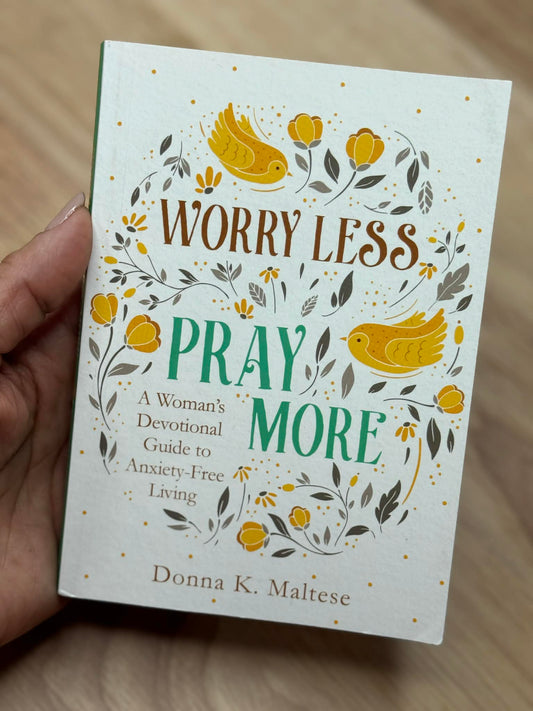 Worry Less, Pray More Devotional