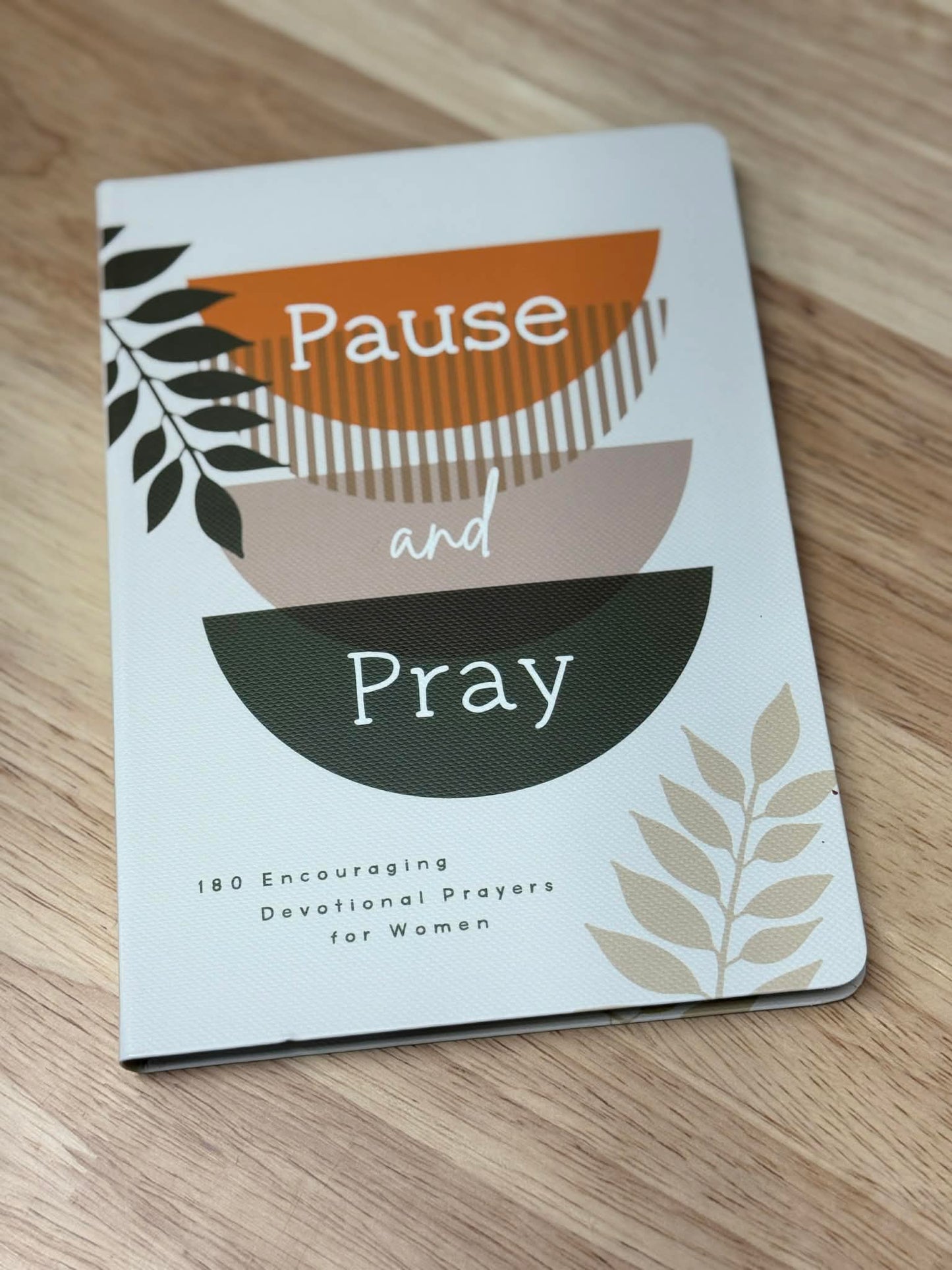 Pause and Pray: 180 Encouraging Devotional Prayers for Women