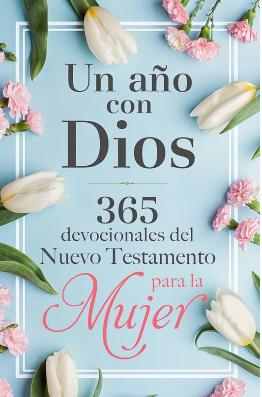 Un año con Dios en el Nuevo Test.: 365 devocionales para la mujer