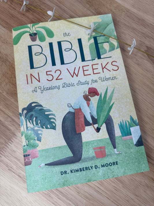 The Bible in 52 Weeks: A Yearlong Bible Study for Women
