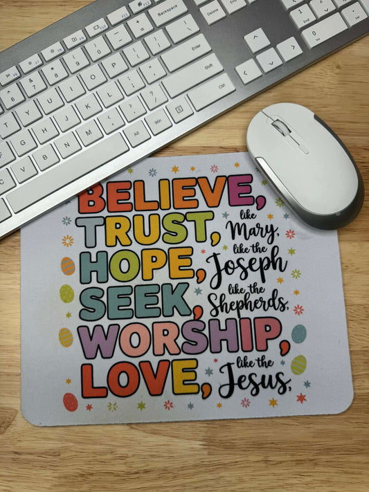 Believe, Trust, Hope, Seek, Worship, Love mousepad